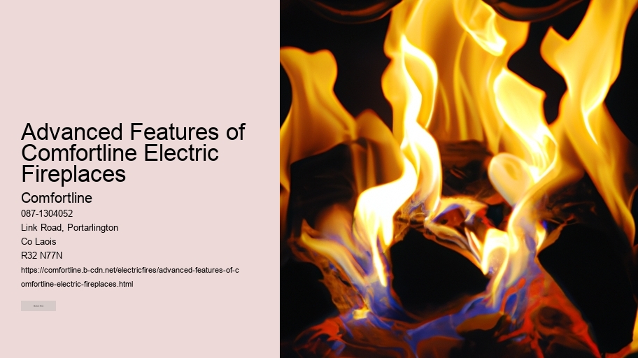 Advanced Features of Comfortline Electric Fireplaces